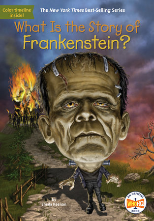 What Is the Story of Frankenstein? By SHEILA KEENAN and WHO HQ Illustrated by DAVID MALAN
